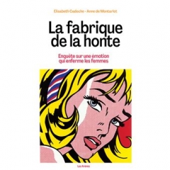Elisabeth Cadoche,Anne de Montarlot,la fabrique de la honte,éditions les Arènes,