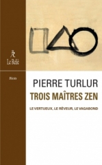 pierre turlur,trois maîtres zen,editions du relié,dôgen,ryôkan,santôka,février 2020